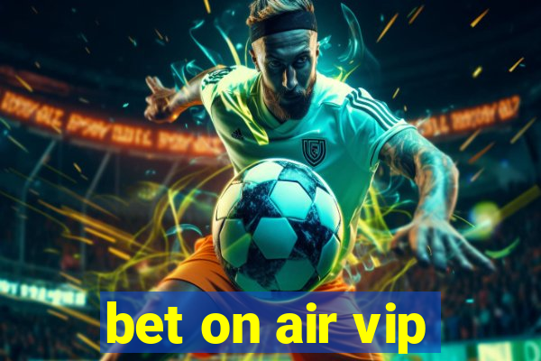 bet on air vip